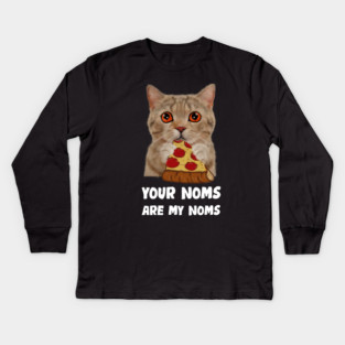 Cat Eating Pizza Your noms are my noms, Funny Kids Long Sleeve T-Shirt