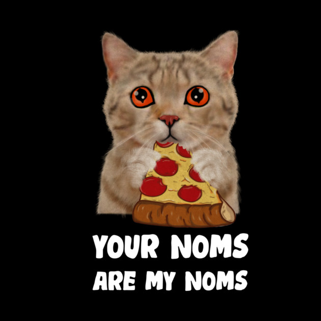 Cat Eating Pizza Your noms are my noms, Funny by logiamerch