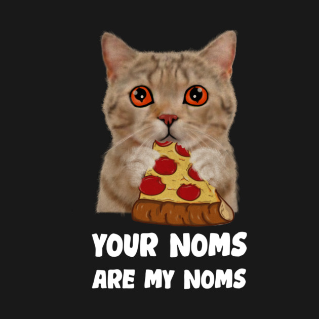 Cat Eating Pizza Your noms are my noms, Funny by logiamerch