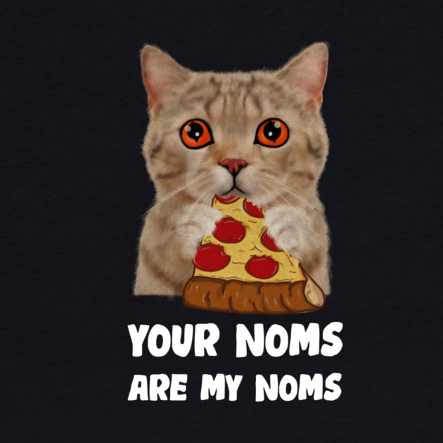 Cat Eating Pizza Your noms are my noms, Funny by logiamerch