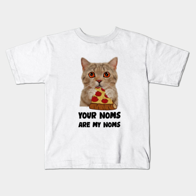 Cat Eating Pizza Your noms are my noms, Funny Kids T-Shirt by logiamerch