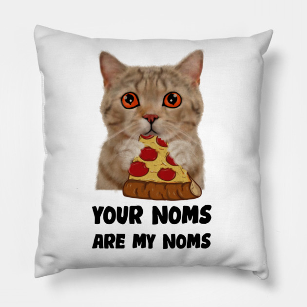 Cat Eating Pizza Your noms are my noms, Funny Pillow by logiamerch