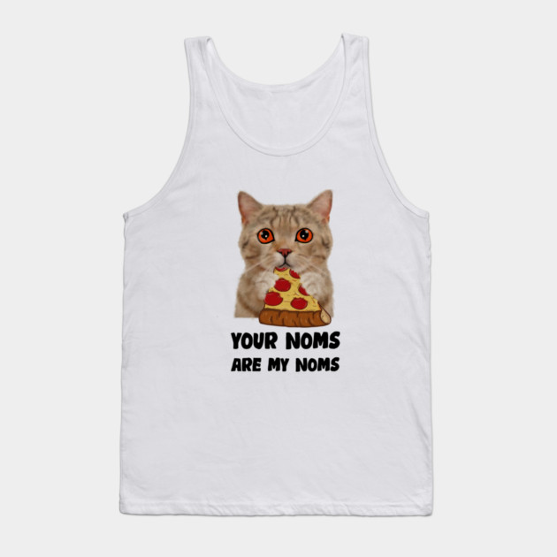 Cat Eating Pizza Your noms are my noms, Funny Tank Top by logiamerch