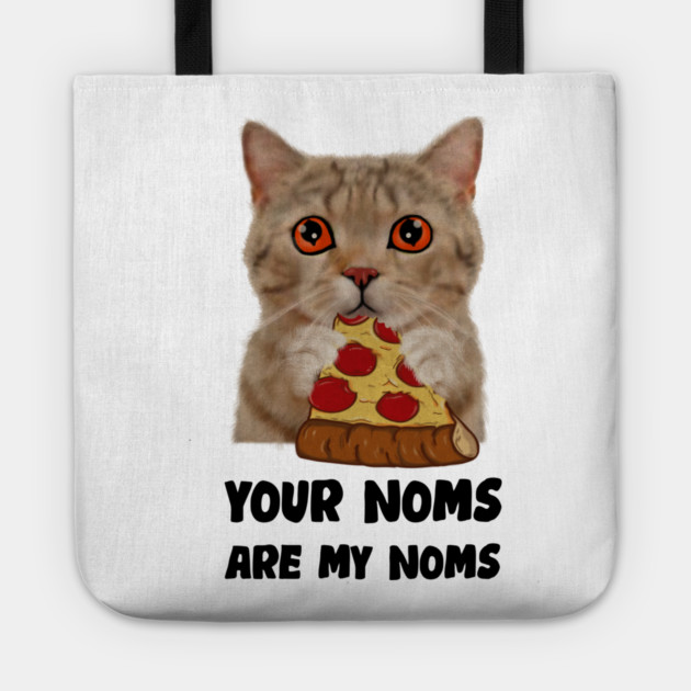 Cat Eating Pizza Your noms are my noms, Funny Tote by logiamerch