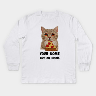 Cat Eating Pizza Your noms are my noms, Funny Kids Long Sleeve T-Shirt