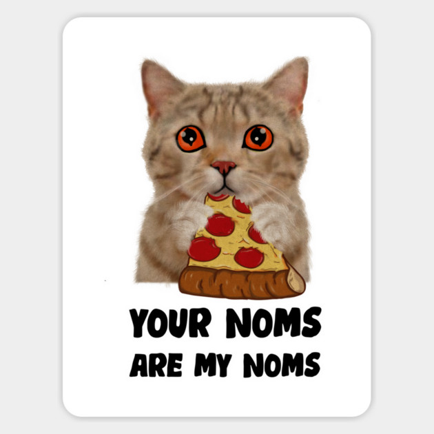 Cat Eating Pizza Your noms are my noms, Funny Sticker by logiamerch