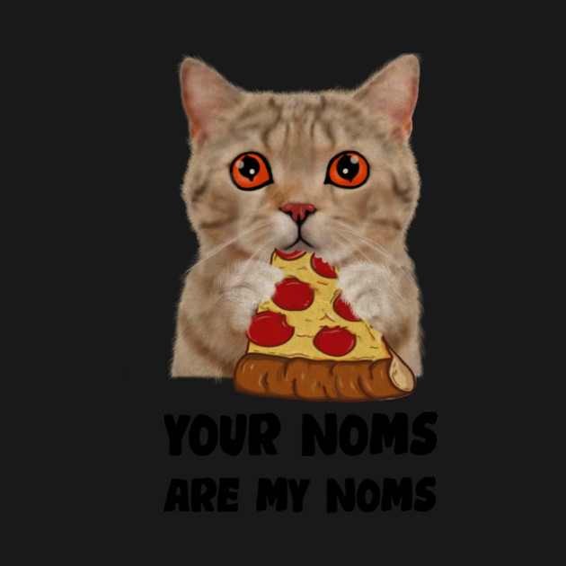 Cat Eating Pizza Your noms are my noms, Funny by logiamerch