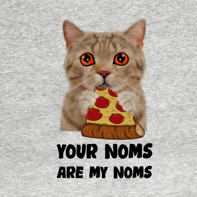 Cat Eating Pizza Your noms are my noms, Funny by logiamerch