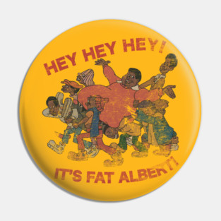 It's Fat Albert Pin
