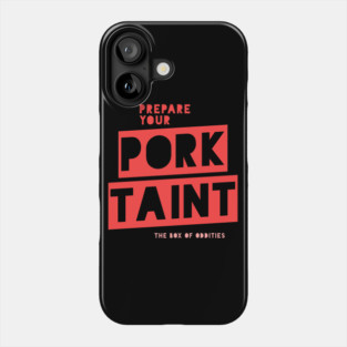Prepare Your Pork Taint Phone Case