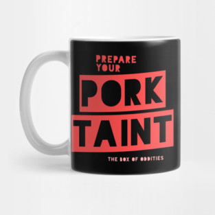 Prepare Your Pork Taint Mug