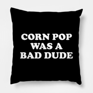Biden Corn Pop Was A Bad Dude Pillow