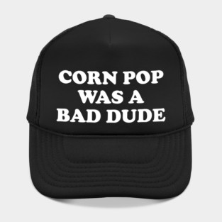 Biden Corn Pop Was A Bad Dude Hat