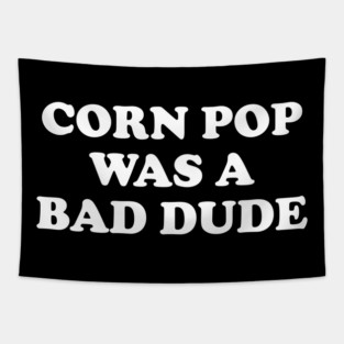 Biden Corn Pop Was A Bad Dude Tapestry