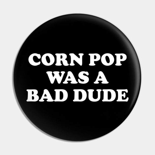 Biden Corn Pop Was A Bad Dude Pin by Cosmo Gazoo