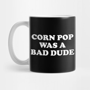Biden Corn Pop Was A Bad Dude Mug