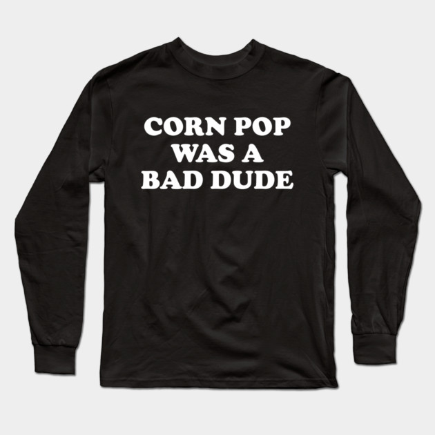 Biden Corn Pop Was A Bad Dude Long Sleeve T-Shirt by Cosmo Gazoo