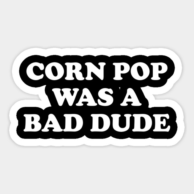 Biden Corn Pop Was A Bad Dude Magnet by Cosmo Gazoo