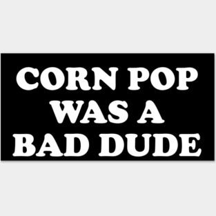 Biden Corn Pop Was A Bad Dude Posters and Art