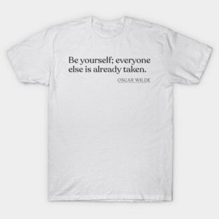 Oscar Wilde - Be yourself; everyone else is already taken. T-Shirt