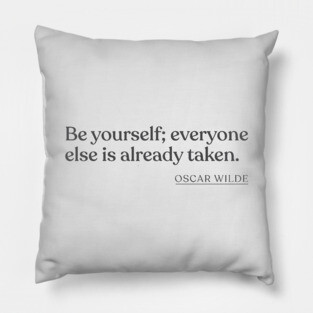 Oscar Wilde - Be yourself; everyone else is already taken. Pillow