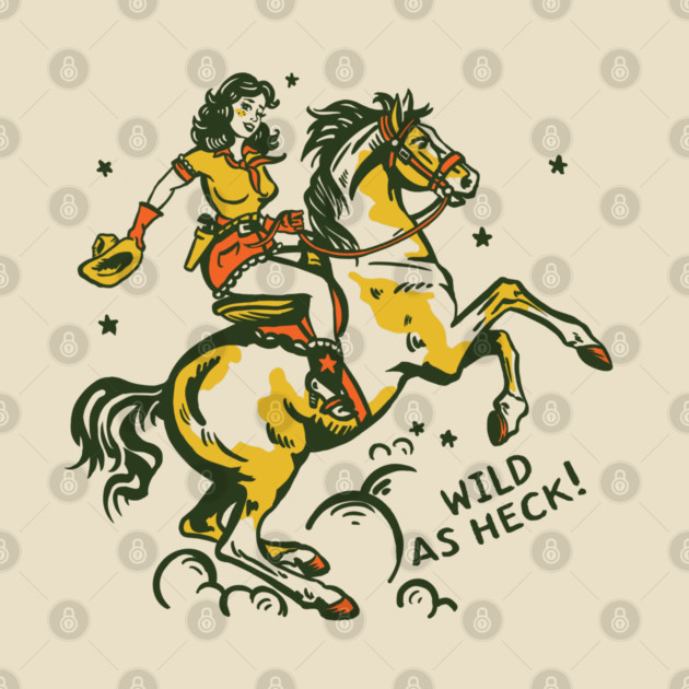 "Wild As Heck" Cute Retro Cowgirl Art by The Whiskey Ginger