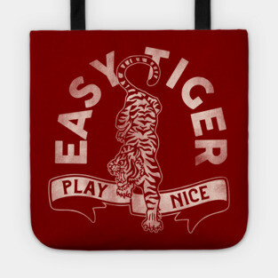 "Easy Tiger, Play Nice" Cute & Funny Tiger Design Tote