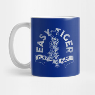 "Easy Tiger, Play Nice" Cute & Funny Tiger Design Mug
