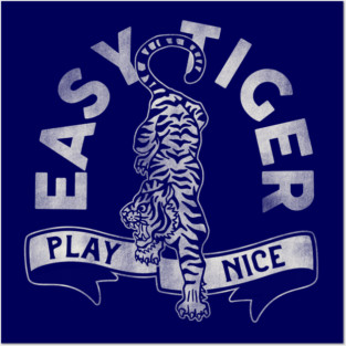 "Easy Tiger, Play Nice" Cute & Funny Tiger Design Posters and Art