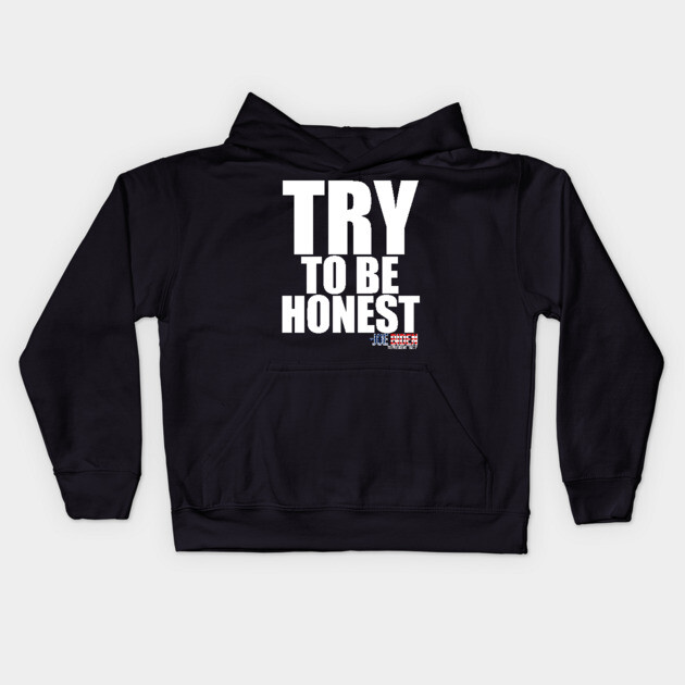TRY To Be Honest Kids Hoodie by belownormal