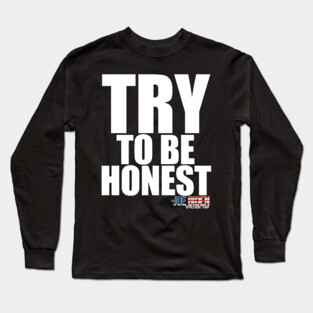 TRY To Be Honest Long Sleeve T-Shirt