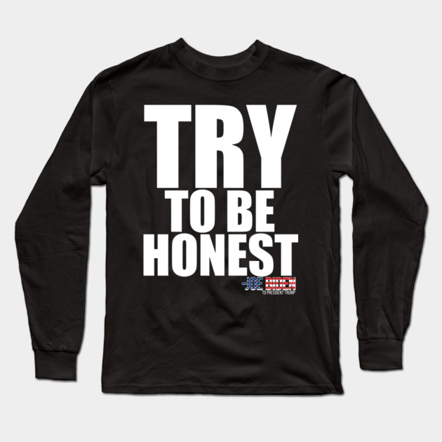 TRY To Be Honest Long Sleeve T-Shirt by belownormal