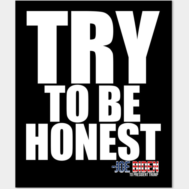 TRY To Be Honest Wall Art by belownormal