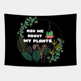 Plants Ask Me About MyPlants Circle Wreath I Love My Plants Plants Lovers Crazy About Plants Gift for Plant Owners and Gardeners Tapestry