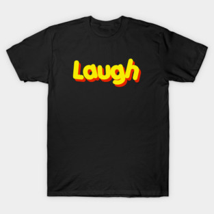 Laugh T-Shirt