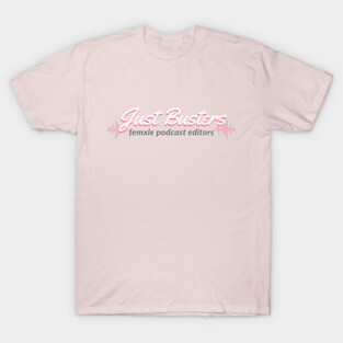 Just Busters- Female Podcast Editors- White on Pink logo T-Shirt