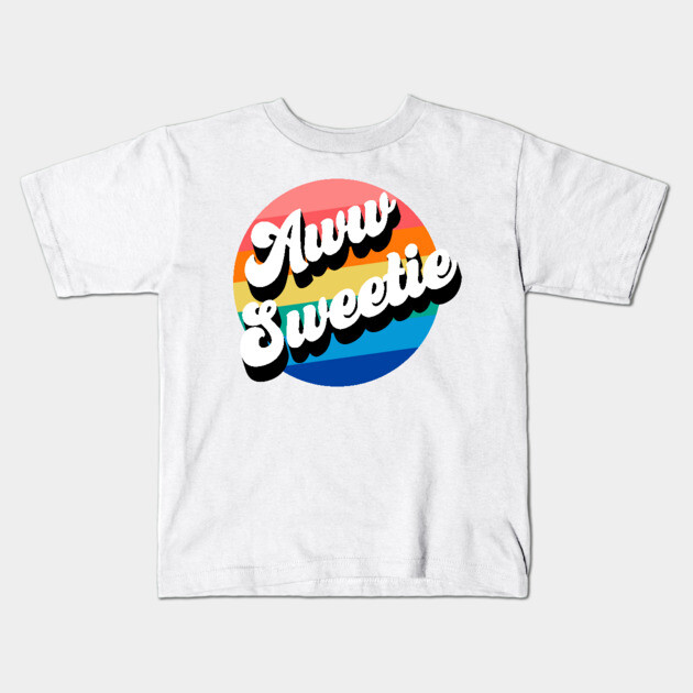 Aww Sweetie Kids T-Shirt by Youre Wrong About