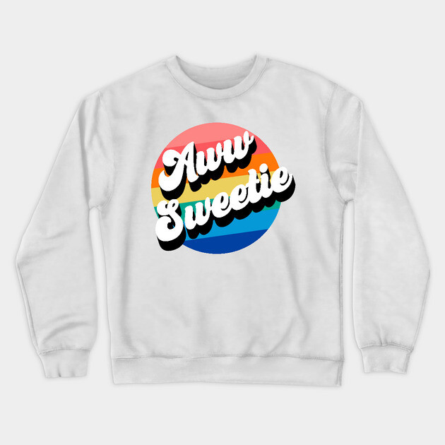 Aww Sweetie Crewneck Sweatshirt by Youre Wrong About