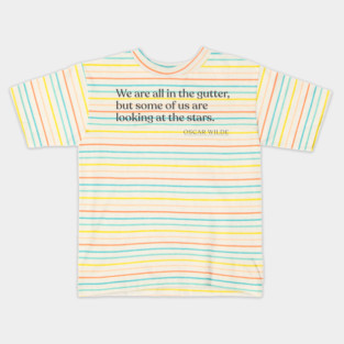 Oscar Wilde - We are all in the gutter, but some of us are looking at the stars. Kids T-Shirt