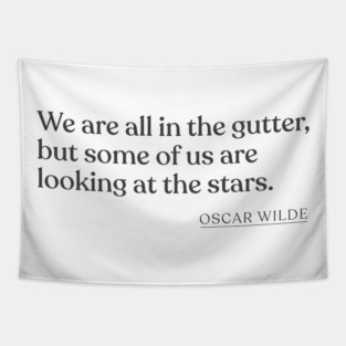 Oscar Wilde - We are all in the gutter, but some of us are looking at the stars. Tapestry