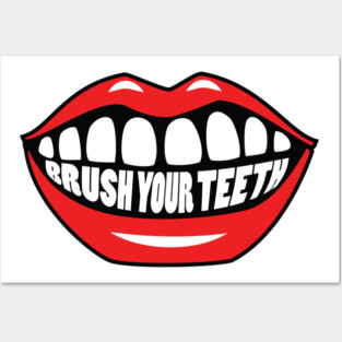 Brush Your Teeth Mouth Posters and Art