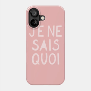 Je Ne Sais Quoi (I Don't Know What) French Pink Hand Lettering Phone Case