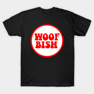 Woof Bish 3 T-Shirt