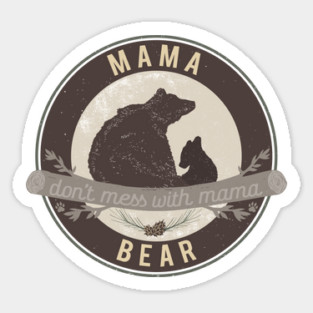 Mama Bear - don't mess with mama Sticker