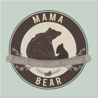 Mama Bear - don't mess with mama Posters and Art