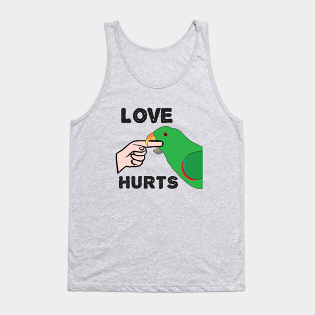 Love Hurts - Eclectus Parrot Male Tank Top by Einstein Parrot