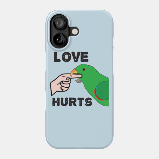Love Hurts - Eclectus Parrot Male Phone Case by Einstein Parrot