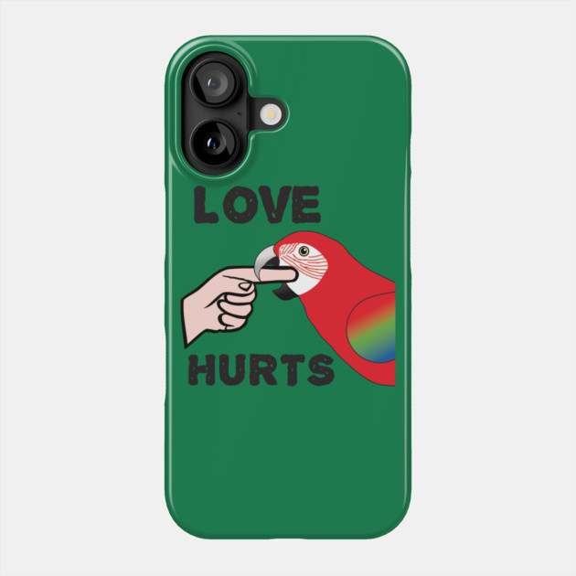 Love Hurts - Greenwing Macaw Parrot Phone Case by Einstein Parrot