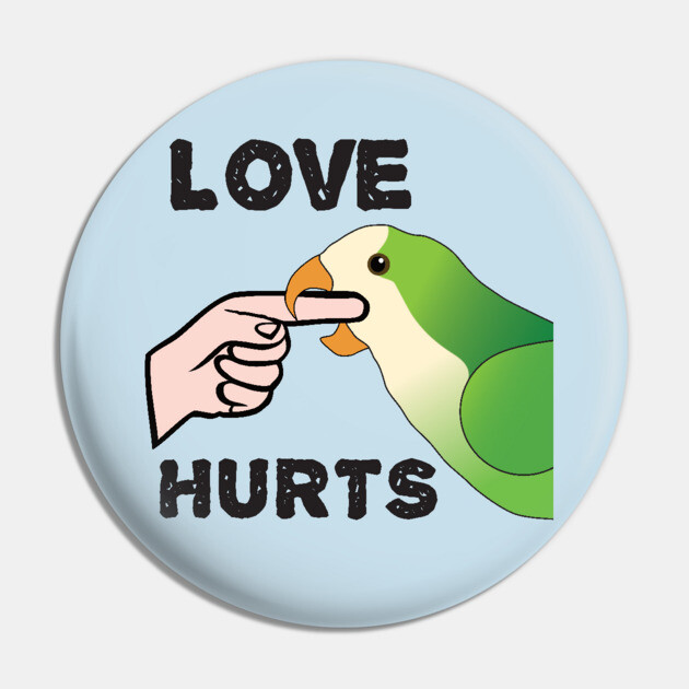 Love Hurts - Quaker Parrot Pin by Einstein Parrot