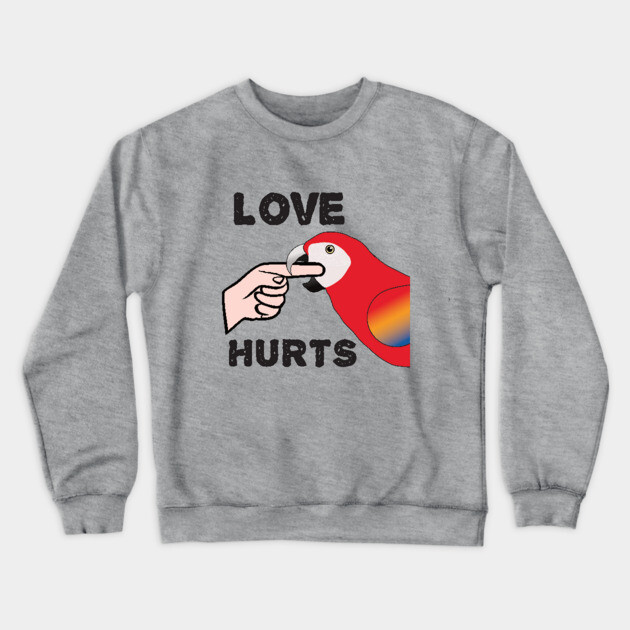 Love Hurts - Scarlet Macaw Parrot Crewneck Sweatshirt by Einstein Parrot